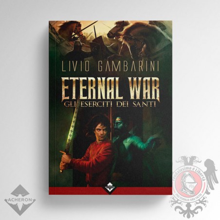 Eternal War - Gli Eserciti dei Santi (Vol. 1)
